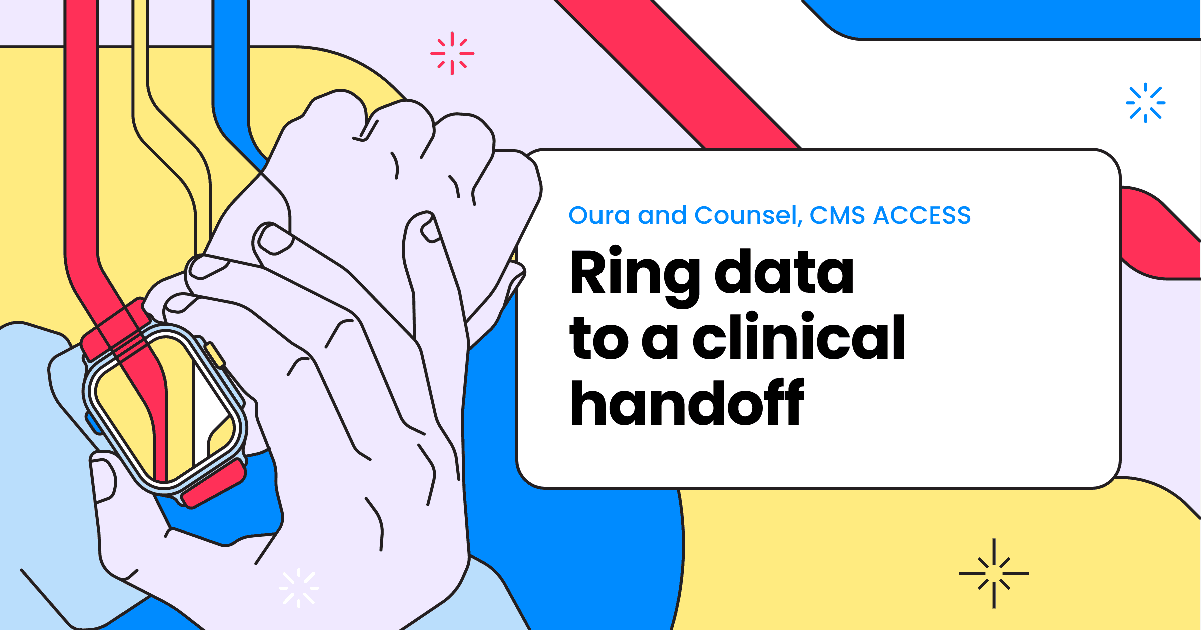 Oura and Counsel, CMS ACCESS: ring data to a clinical handoff