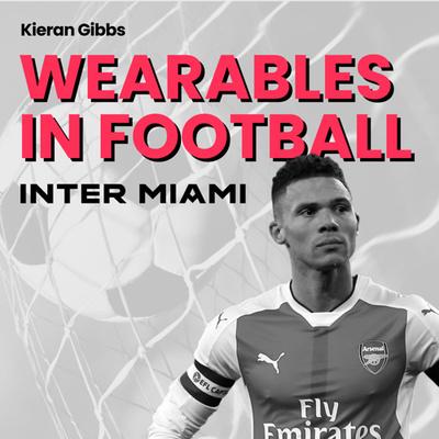 Main image for podcast "Kieran Gibbs: Playing for Arsenal, Inter Miami, health wearables and investing in startups"