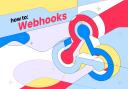 How-Tos: WebHooks
