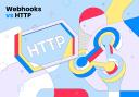 Webhooks vs HTTP