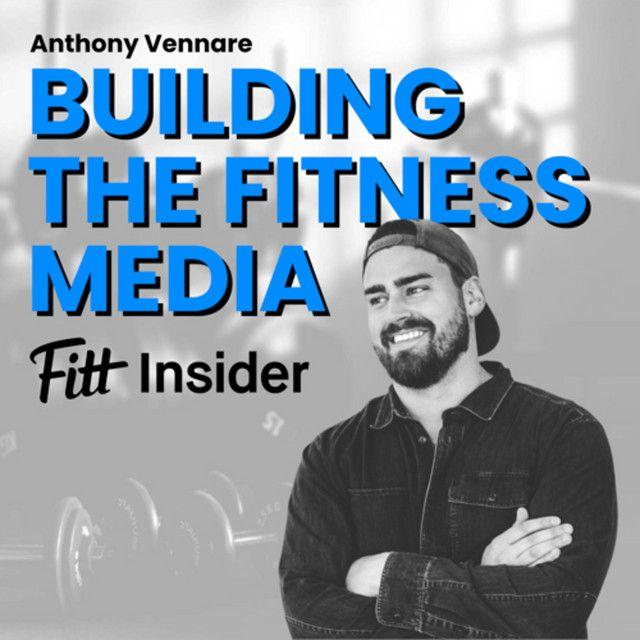 Main image for podcast "Podcast with Anthony Vennare, Co-founder of Fitt Insider"