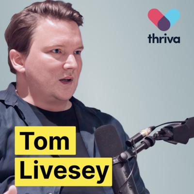 Main image for podcast "Thriva CTO: Tom Livesey"