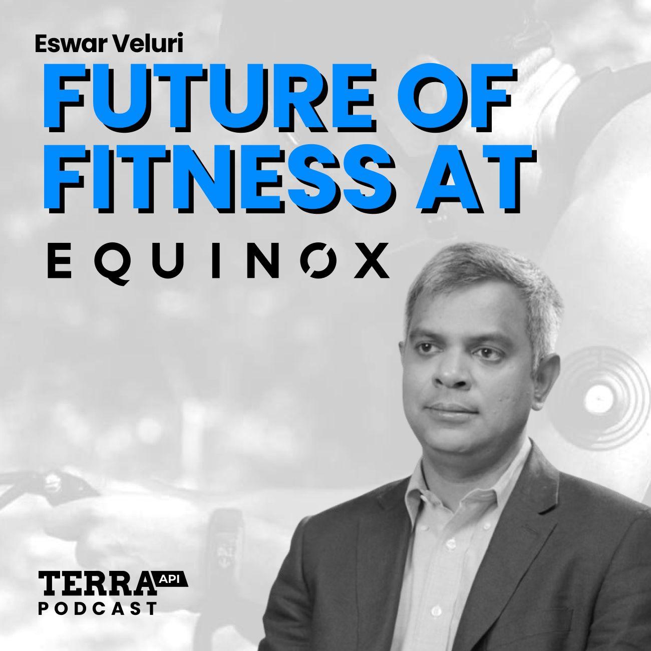 CTO of Equinox Fitness Club: Eswar Veluri