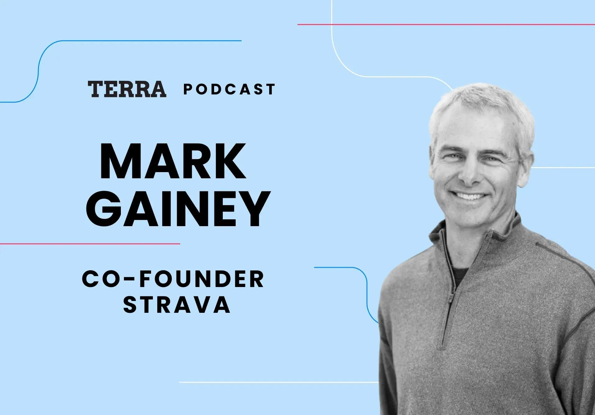 Co-founder and Chairman of Strava: A podcast with Mark Gainey
